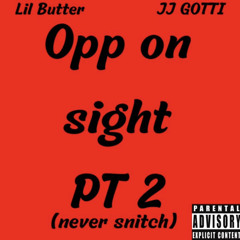 Opp on sight PT 2(never snitch)(feat jj gotti)(Prod BlueNotes)
