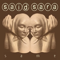 Said Sara - 'Same' (Final Master)
