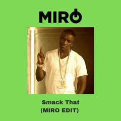 Smack That (MIRO EDIT)