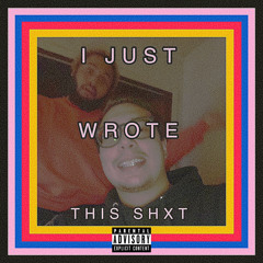 I JUST WROTE THIS SHXT//PROD.COLDONE