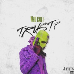 J. Fitts - Who Can I Trust