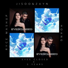 Eyes Closed x 5 Years - JISOO, ZAYN, Hoang (Melodic Bass Mashup)