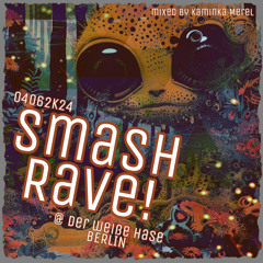 SMASH RAVE @ der weisse Hase BERLIN 04062K24