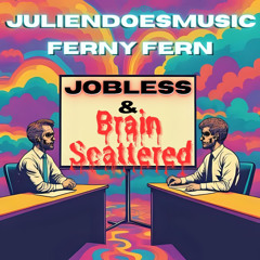 Jobless and Brain Scattered [Explicit]