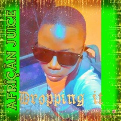 AFRÎÇÃN JUICE _(Droping it)
