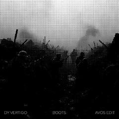 Dy Vertigo - BOOTS (AVŌS EDIT)