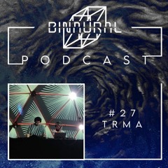 Binaural Podcast #26 TRMA