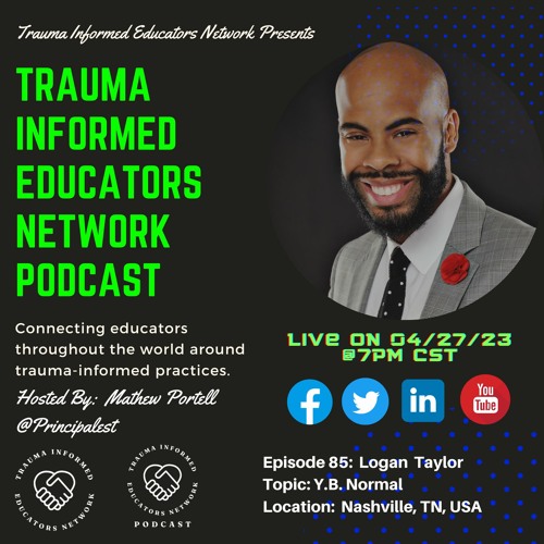 Stream Episode #85: Logan Taylor - Trauma Informed Educators Network ...