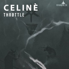 KHAØTIK LABEL : CELINE THRØTTLE