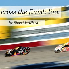 Cross the Finish Line by ShowMeAHero (OFMD)