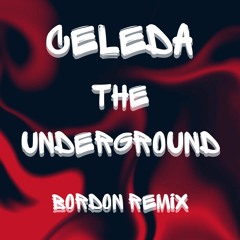 FREE 💣: CELEDA - THE UNDERGROUND (BORDON REMIX)