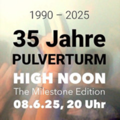 35 Jahre Pulverturm High Noon Part I of III, recorded 08-06-25 @Ampere Club, Munich