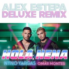 HOLA , NENA - Nyno Vargas Ft. Omar Montes (Alex Estepa Edit 100)