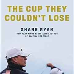 [download] pdf The Cup They Couldn't Lose: America the Ryder Cup and the Long Road to