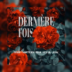 Dernière fois x Smiters x Bak Attak x RSK