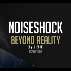 Noiseshock -Beyond Reality (By-U Edit)