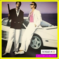 FILTHCAST 031 : Ocean Drive Radio