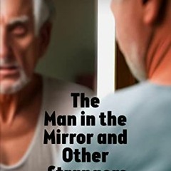 ❤️ Download The Man In the Mirror and Other Strangers: Looking at Alzheimer’s Disease through