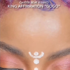 Carter Beat- King  Affirmation -GoGo Remix -Ft Iniko