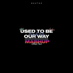 Audien, William Black, Midnight Kids, & MKC - Used To Be Our Way (Auston Mashup)