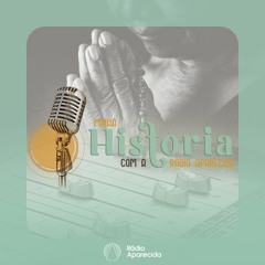 #8 Programas Religiosos - Minha História com a Rádio Aparecida