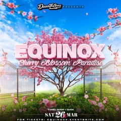 Equinox Cherry Blossom Paradise (Ft. Selecta Jon)