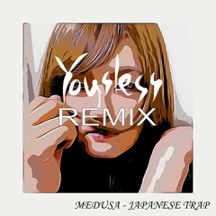 MEDUSA - Japanese Trap (Yousless Remix)