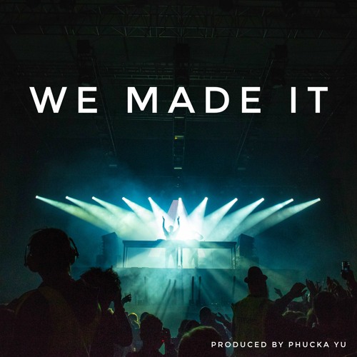 We Made It (Instrumental) produced by Phucka Yu