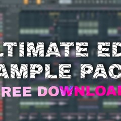 Ultimate EDM Sample Pack Vol. 1 - FREE DOWNLOAD -