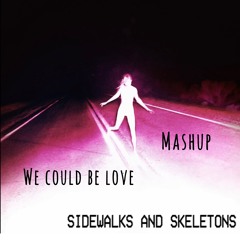 GOTH x WE COULD BE LOVE ( mashup )