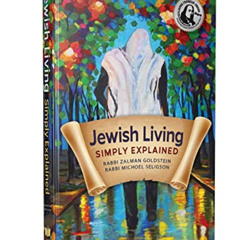 [View] EPUB 💌 Jewish Living - Simply Explained: Based on Teachings of the Rebbes of
