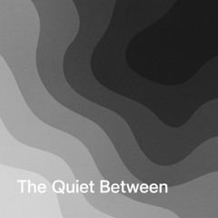 The Quiet Between EP