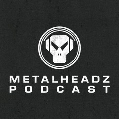 Metalheadz Podcasts