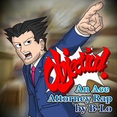 "Objection" - An Ace Attorney Rap by B-Lo