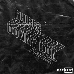 Phibes feat. MIK - Donny Don