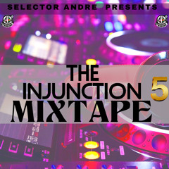 THE INJUNCTION MIXTAPE PT 5 Mixed By Selector Andre