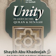 Unity in Light of the Quran and Sunnah | Shaykh Abu Khadeejah