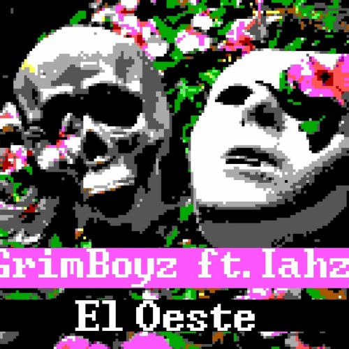 Grim Boyz// Ft. Iahzy - El Oeste (Freestyle) (Prod. by RIP GRIM)