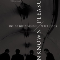 [DOWNLOAD] EBOOK 💗 Unknown Pleasures: Inside Joy Division by  Peter Hook PDF EBOOK E