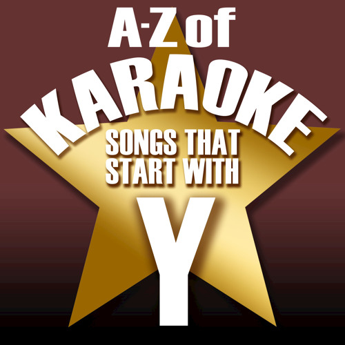 Stream Karaoke Collective | Listen to A-Z of Karaoke - Songs That Start  with "Y" (Instrumental Version) playlist online for free on SoundCloud