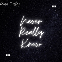 Never Really Know