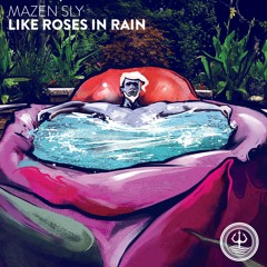 Mazen Sly - Like Roses in Rain