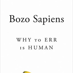 [GET] KINDLE ✔️ Bozo Sapiens: Why to Err is Human by  Michael Kaplan &  Ellen Kaplan