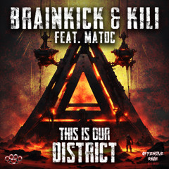 Brainkick & Kili Ft. MatDc - This Is Our District (Radio Edit)