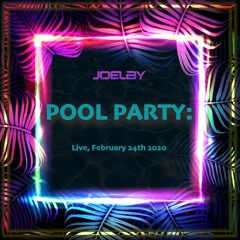 Pool Party: Live, February 24th 2020