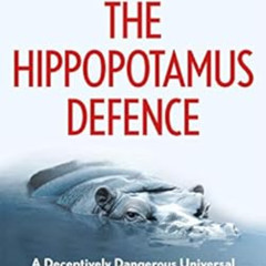 Get EPUB 📧 The Hippopotamus Defence: A Deceptively Dangerous Universal Chess Opening