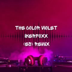 The Color Violet - Ikerfoxx (ES) Remix