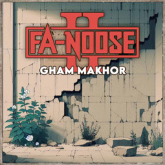 Fa-Noose - Gham Makhor