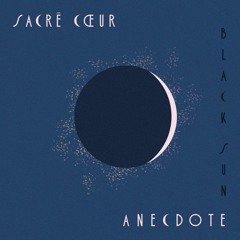 Black Sun - Sacré Cœur - ANecDote