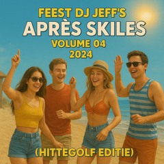 Feest DJ Jeff's Apres Skiles 04 2024 (Hittegolf Editie)